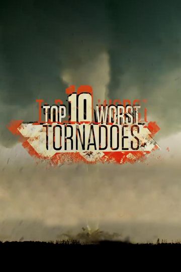 Top 10 Worst Tornadoes