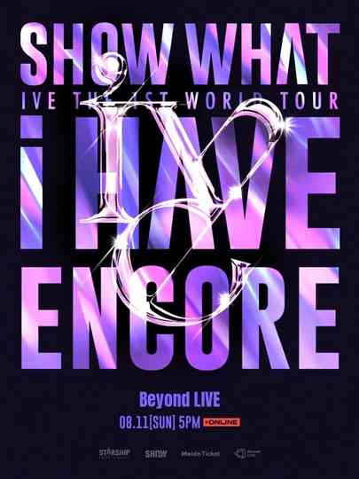 IVE THE 1ST WORLD TOUR 'SHOW WHAT I HAVE' - ENCORE Poster