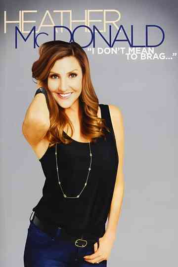 Heather McDonald: I Don't Mean to Brag Poster
