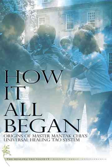 How It All Began: Origins of Master Mantak Chia's Universal Healing Tao System Poster
