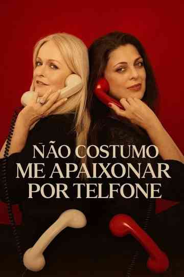 NÃO COSTUMO ME APAIXONAR POR TELEFONE Poster