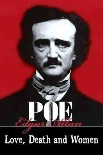 Edgar Allan Poe: Love, Death, and Women Poster