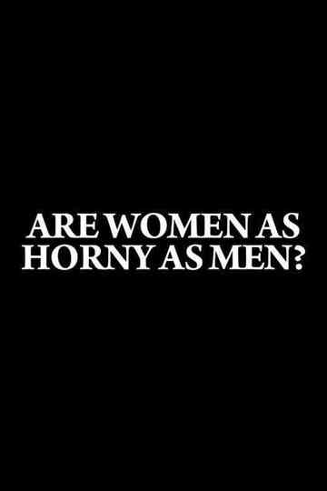 Are Women as Horny as Men? Poster