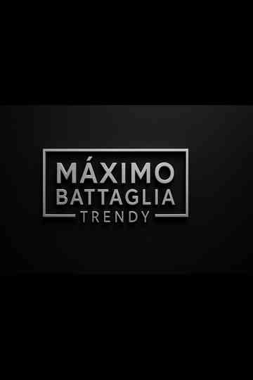MÁXIMO BATTAGLIA:TRENDY poster