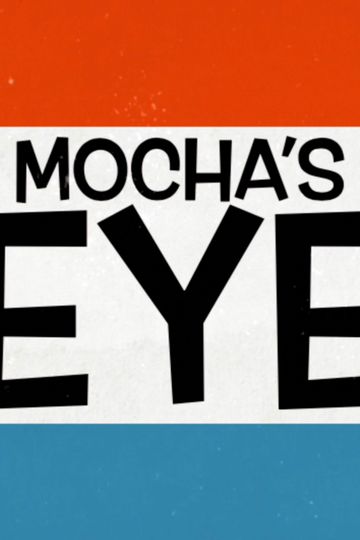 The Mochas Eye