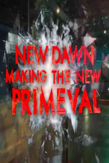 New Dawn - Making the New Primeval Poster