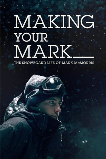 Making Your Mark: The Snowboard Life of Mark McMorris Poster