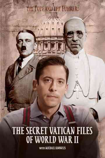 The Pope and the Führer - The Secret Vatican Files of World War II Poster