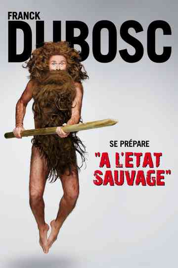 Franck Dubosc  À létat sauvage Poster
