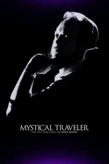 Mystical Traveler: The Life and Times of Dr. John-Roger Poster
