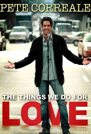 Pete Correale The Things We Do For Love Poster