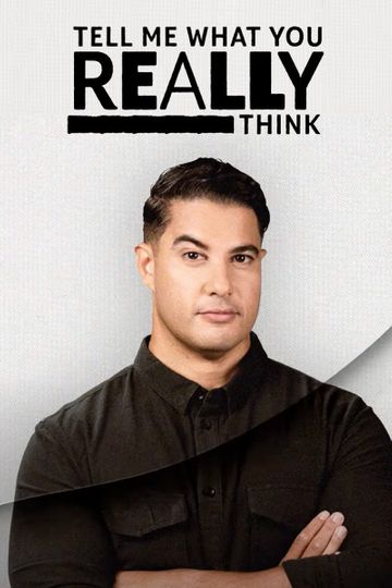 Tell Me What You Really Think