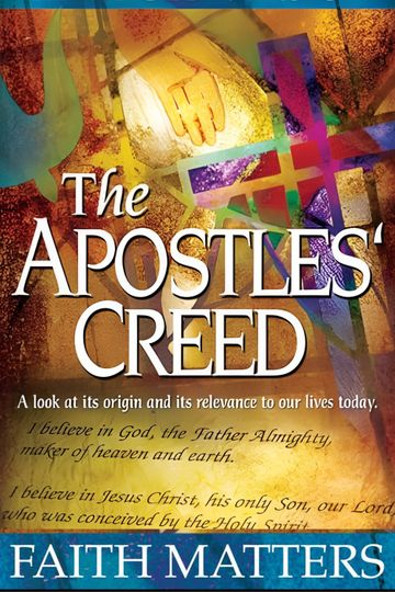 The Apostles' Creed: Faith Matters