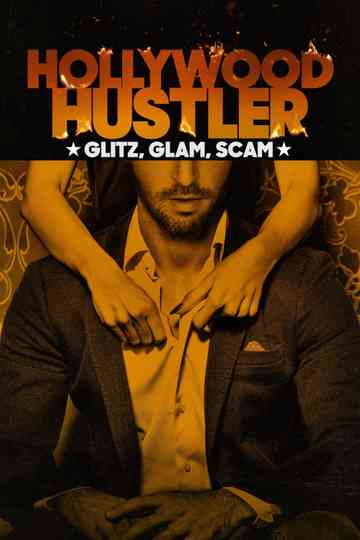 Hollywood Hustler: Glitz, Glam, Scam Poster