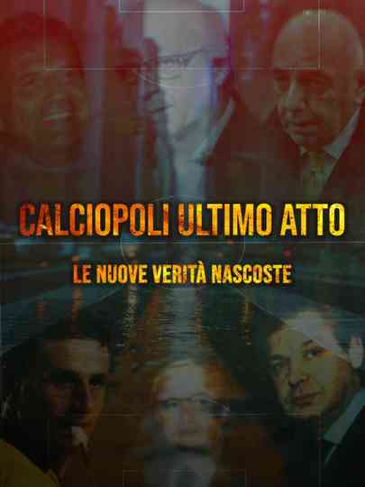 Calciopoli ultimo atto: le nuove verità nascoste Poster