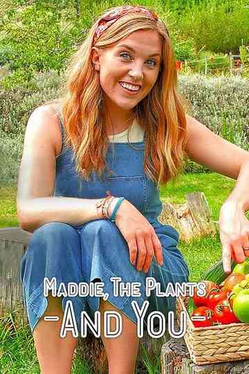 Maddie, the Plants and You Poster
