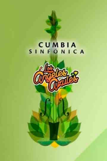 Los Ángeles Azules: Cumbia Sinfónica Poster
