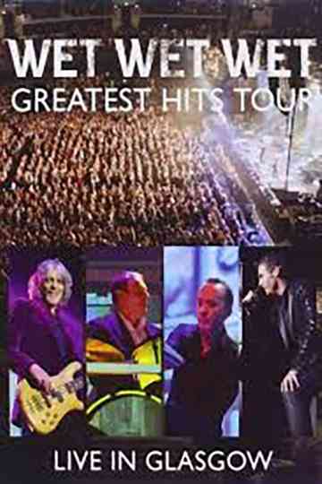 Wet Wet Wet: Greatest Hits - Live In Glasgow Poster