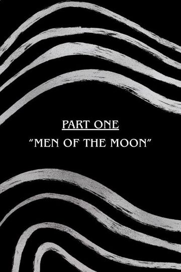 Part One: "Men of The Moon"