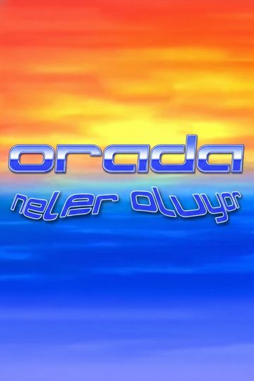 Orada Neler Oluyor