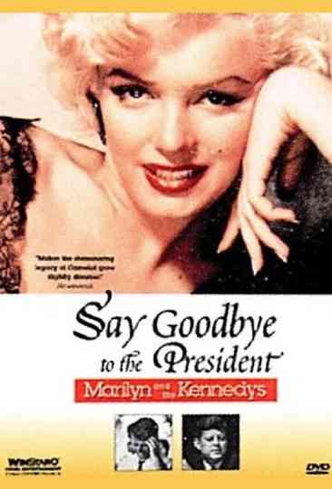 Say Goodbye to the President: Marilyn and The Kennedys Poster