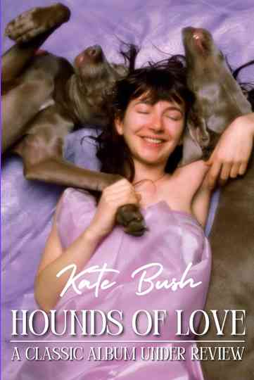 Kate Bush  The Hounds of Love A Classic Album Under Review Poster
