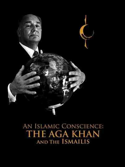 An Islamic Conscience: The Aga Khan and the Ismailis poster