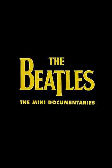 The Beatles The Mini Documentaries Poster