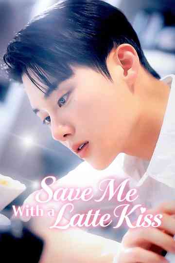 Save Me With a Latte Kiss Poster