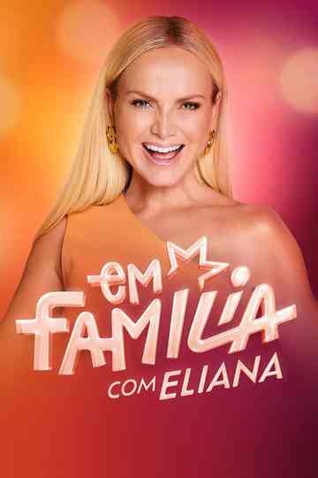 Em Família com Eliana Poster