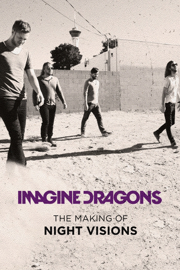 Imagine Dragons The Making of Night Visions