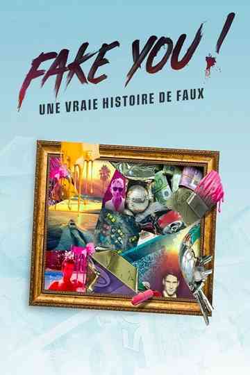 FAKE YOU! : Une vraie histoire de faux Poster