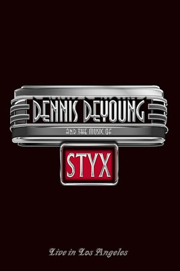 Dennis DeYoung and the Music of Styx  Live in Los Angeles