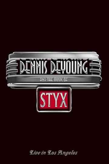 Dennis DeYoung and the Music of Styx  Live in Los Angeles Poster