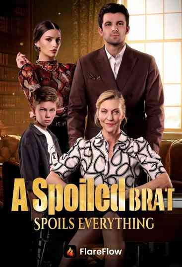 A Spoiled Brat Spoils Everything Poster