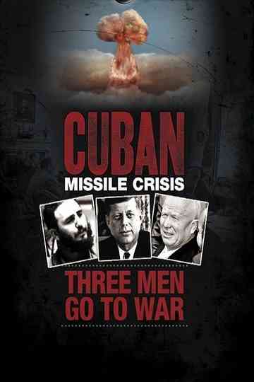 Cuban Missile Crisis: Three Men Go to War Poster