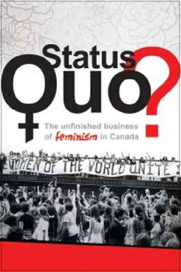 Status Quo? The Unfinished Business of Feminism in Canada Poster