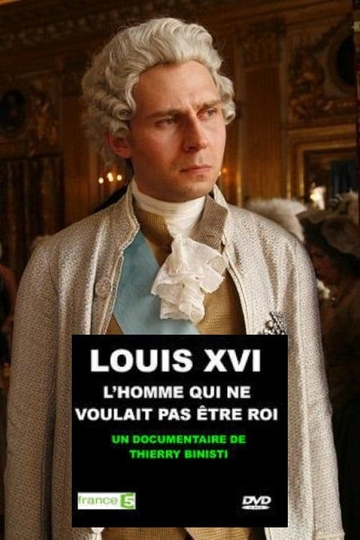 Louis XVI lhomme qui ne voulait pas être roi