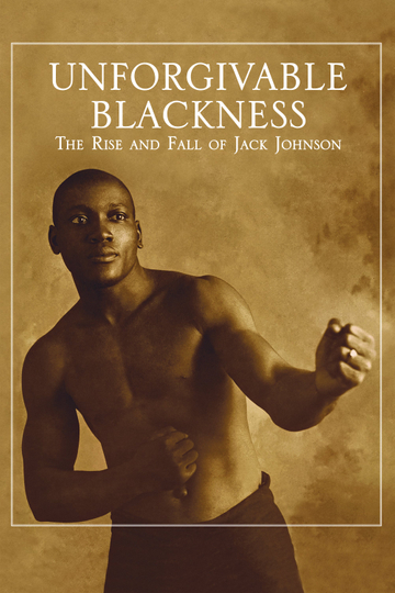 Unforgivable Blackness The Rise and Fall of Jack Johnson