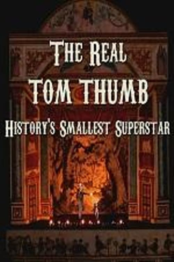 The Real Tom Thumb: History's Smallest Superstar Poster