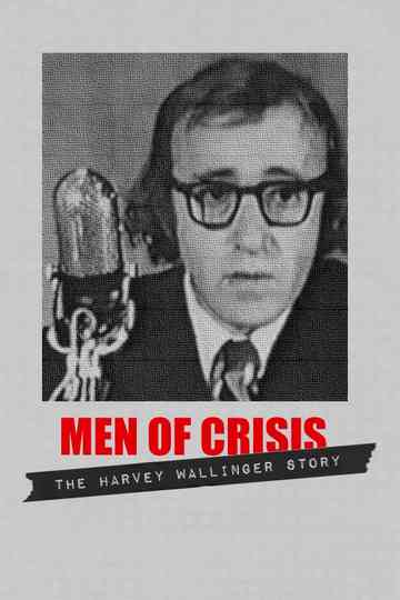 Men of Crisis The Harvey Wallinger Story Poster