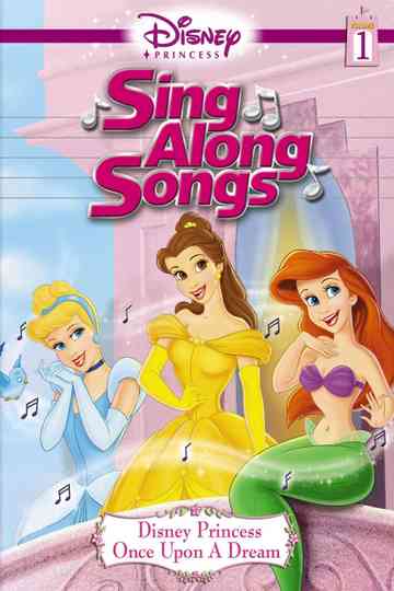 Disney Princess Sing Along Songs, Vol. 1 - Once Upon A Dream Poster