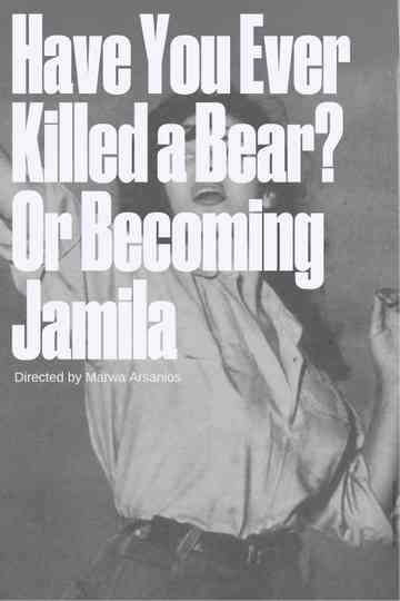 Have you ever killed a bear - or Becoming Jamila Poster