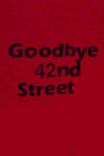 Goodbye 42nd Street Poster