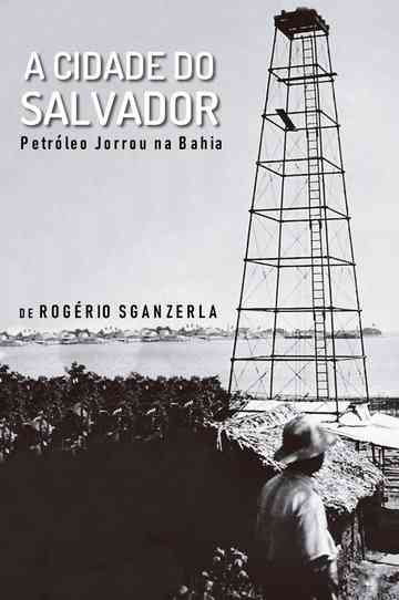 A Cidade do Salvador (Petróleo Jorrou na Bahia) Poster