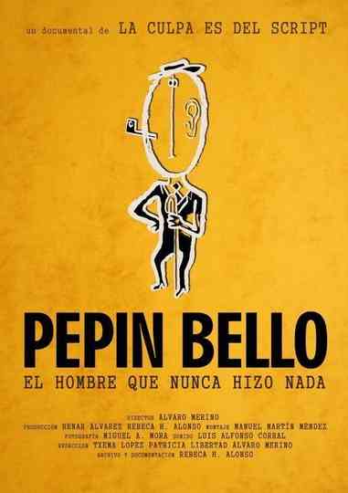 Pepín Bello el hombre que nunca hizo nada Poster