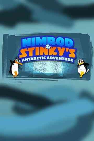 Nimrod and Stinkys Antarctic Adventure Poster