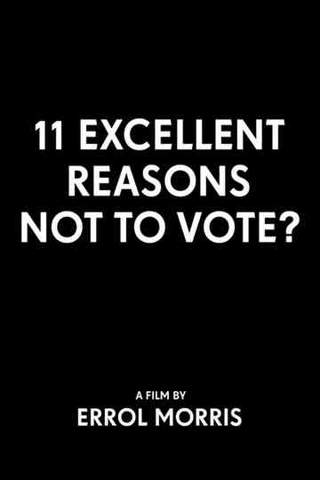 11 Excellent Reasons Not to Vote Poster