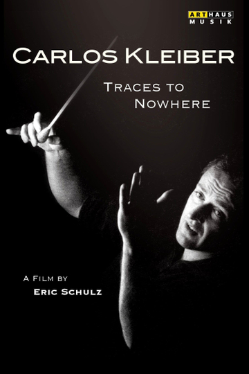 Traces to Nowhere: The Conductor Carlos Kleiber Poster