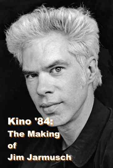 Kino '84: The Making of Jim Jarmusch Poster